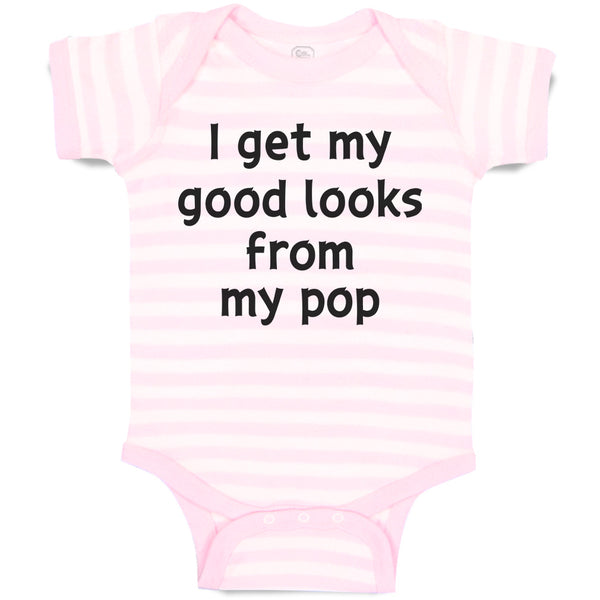 Baby Clothes I Get My Good Looks from My Pop Baby Bodysuits Boy & Girl Cotton