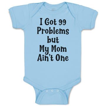 Baby Clothes I Got Problems but My Mom Ain'T 1 Baby Bodysuits Boy & Girl Cotton