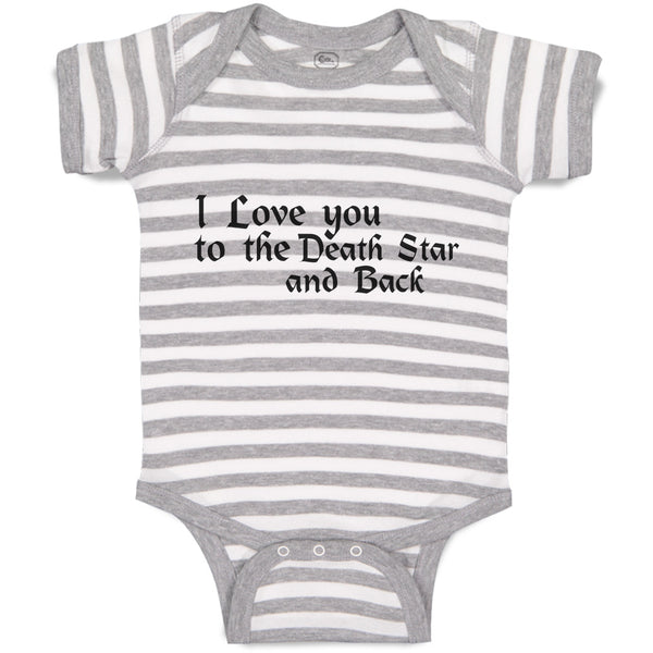 Baby Clothes I Love You to The Death Star and Back Baby Bodysuits Cotton
