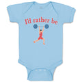 Baby Clothes I'D Rather Be Person Weightlifting Sport Workout Baby Bodysuits