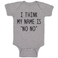 Baby Clothes I Think My Name Is ''No No'' Baby Bodysuits Boy & Girl Cotton