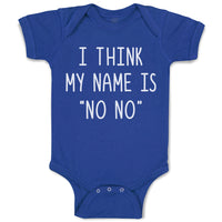 Baby Clothes I Think My Name Is ''No No'' Baby Bodysuits Boy & Girl Cotton