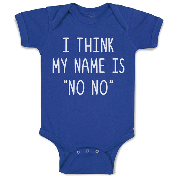 Baby Clothes I Think My Name Is ''No No'' Baby Bodysuits Boy & Girl Cotton