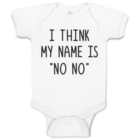 Baby Clothes I Think My Name Is ''No No'' Baby Bodysuits Boy & Girl Cotton