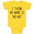 Baby Clothes I Think My Name Is ''No No'' Baby Bodysuits Boy & Girl Cotton