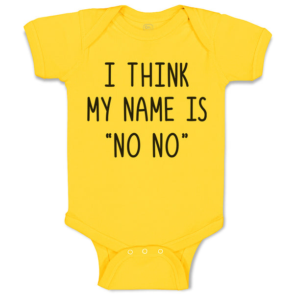 Baby Clothes I Think My Name Is ''No No'' Baby Bodysuits Boy & Girl Cotton