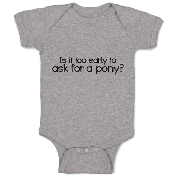 Baby Clothes Is It Too Early to Ask for A Pony Baby Bodysuits Boy & Girl Cotton