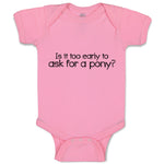 Baby Clothes Is It Too Early to Ask for A Pony Baby Bodysuits Boy & Girl Cotton