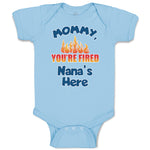 Baby Clothes Mommy, You'Re Fired Nana's Here Burning Flame Baby Bodysuits Cotton