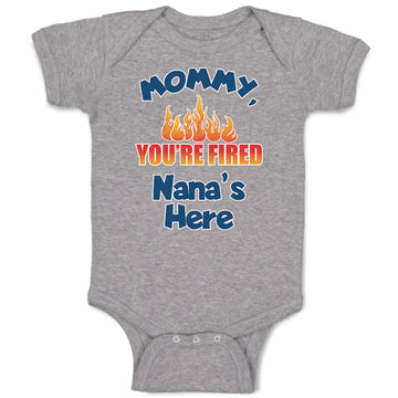 Baby Clothes Mommy, You'Re Fired Nana's Here Burning Flame Baby Bodysuits Cotton