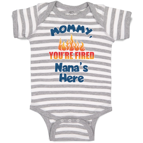 Baby Clothes Mommy, You'Re Fired Nana's Here Burning Flame Baby Bodysuits Cotton
