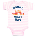 Baby Clothes Mommy, You'Re Fired Nana's Here Burning Flame Baby Bodysuits Cotton