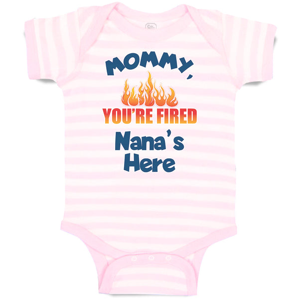 Baby Clothes Mommy, You'Re Fired Nana's Here Burning Flame Baby Bodysuits Cotton