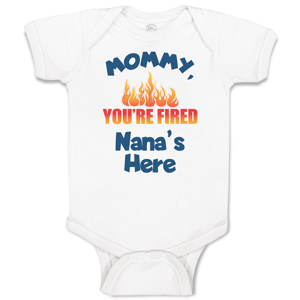 Baby Clothes Mommy, You'Re Fired Nana's Here Burning Flame Baby Bodysuits Cotton