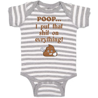 Baby Clothes Poop I Put That Shit on Everything! Funny Baby Bodysuits Cotton