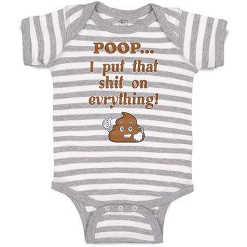Baby Clothes Poop I Put That Shit on Everything! Funny Baby Bodysuits Cotton