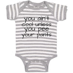 Baby Clothes You Ain'T Cool Unless You Pee Your Pants Baby Bodysuits Cotton