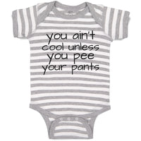 Baby Clothes You Ain'T Cool Unless You Pee Your Pants Baby Bodysuits Cotton