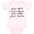 Baby Clothes You Ain'T Cool Unless You Pee Your Pants Baby Bodysuits Cotton