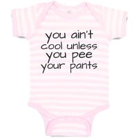 Baby Clothes You Ain'T Cool Unless You Pee Your Pants Baby Bodysuits Cotton