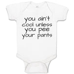 You Ain'T Cool Unless You Pee Your Pants