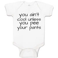 You Ain'T Cool Unless You Pee Your Pants