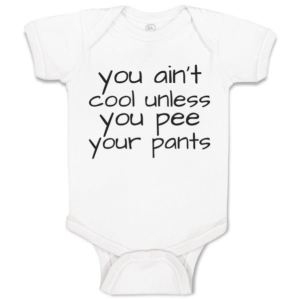 You Ain'T Cool Unless You Pee Your Pants