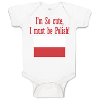 Baby Clothes I'M Cute, I Must Be Polish! Poland National Flag Central Europe