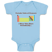 Baby Clothes Periodic Table of Elements I Wear Thia Shirt Periodically Cotton