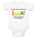 Baby Clothes Periodic Table of Elements I Wear Thia Shirt Periodically Cotton