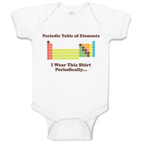 Baby Clothes Periodic Table of Elements I Wear Thia Shirt Periodically Cotton