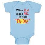 Baby Clothes When God Made Me He Said ''Ta-Da!'' Baby Bodysuits Cotton