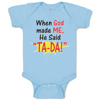 Baby Clothes When God Made Me He Said ''Ta-Da!'' Baby Bodysuits Cotton
