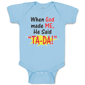 Baby Clothes When God Made Me He Said ''Ta-Da!'' Baby Bodysuits Cotton