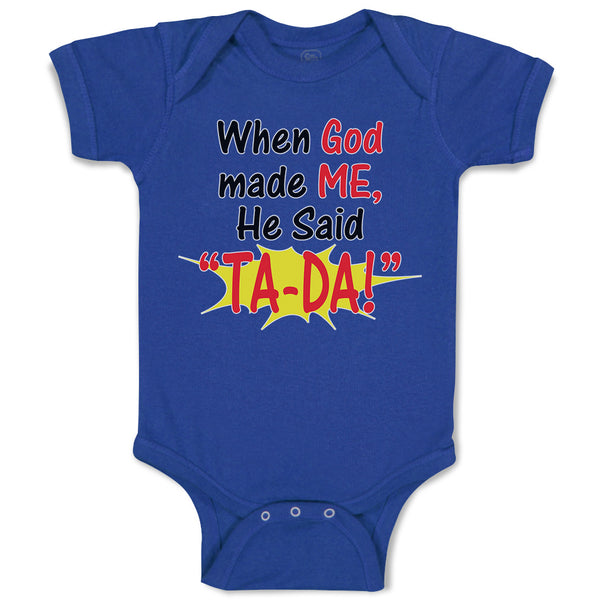 Baby Clothes When God Made Me He Said ''Ta-Da!'' Baby Bodysuits Cotton