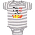Baby Clothes When God Made Me He Said ''Ta-Da!'' Baby Bodysuits Cotton