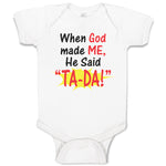 Baby Clothes When God Made Me He Said ''Ta-Da!'' Baby Bodysuits Cotton