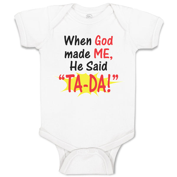 Baby Clothes When God Made Me He Said ''Ta-Da!'' Baby Bodysuits Cotton
