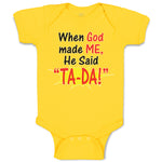 Baby Clothes When God Made Me He Said ''Ta-Da!'' Baby Bodysuits Cotton