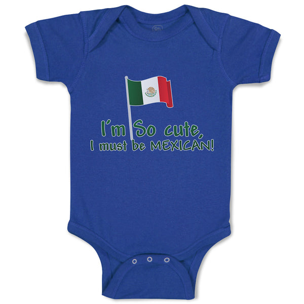 Baby Clothes I'M Cute, I Must Be Mexican National Flag Usa Baby Bodysuits Cotton