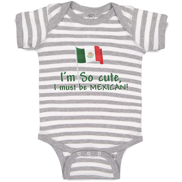 I'M Cute, I Must Be Mexican National Flag Usa
