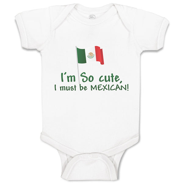 Baby Clothes I'M Cute, I Must Be Mexican National Flag Usa Baby Bodysuits Cotton