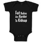 Baby Clothes Fat Babies Are Harder to Kidnap Baby Bodysuits Boy & Girl Cotton