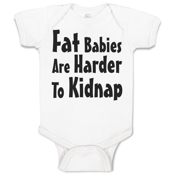 Baby Clothes Fat Babies Are Harder to Kidnap Baby Bodysuits Boy & Girl Cotton