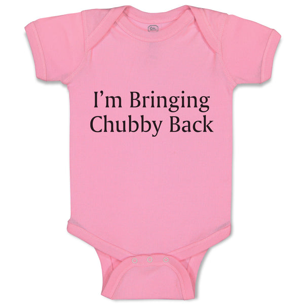 Baby Clothes I'M Bringing Chubby Back Baby Bodysuits Boy & Girl Cotton