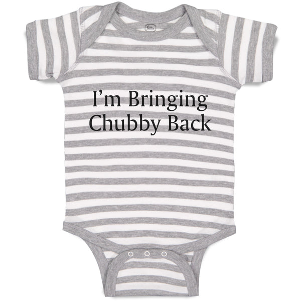 Baby Clothes I'M Bringing Chubby Back Baby Bodysuits Boy & Girl Cotton