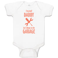 Baby Clothes I'M Proof! Daddy Isn'T Always in The Garage with Tools Cotton