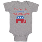 Baby Clothes I'M Cute, I Must Be A Republican! Baby Bodysuits Boy & Girl Cotton