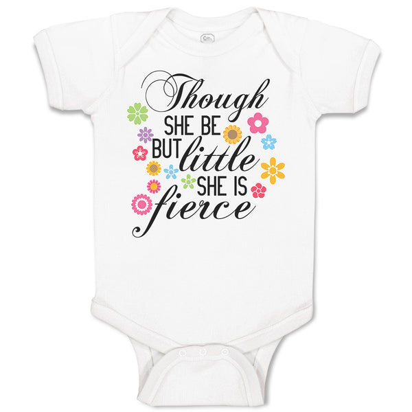 Though She Be but Little She Is Fierce with Flowers Design