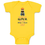 Baby Clothes Who Needs Super Heroes When I Have Dad! Baby Bodysuits Cotton